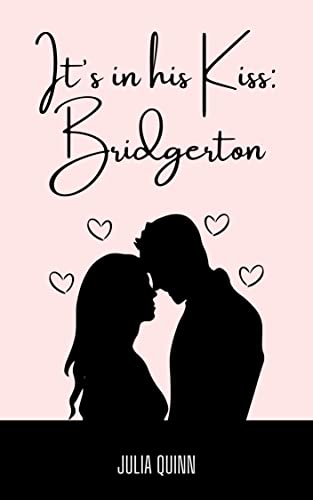 THRILLING: IT’S IN HIS KISS, BRIDGERTON (ENJOYABLE READING): Illustrated