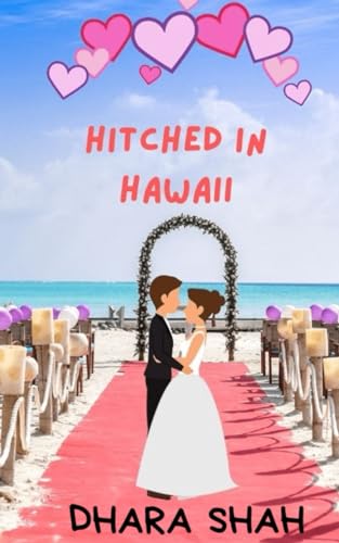 Hitched In Hawaii: A Billionaire Marriage of Convenience Romantic Comedy (Vacation & You, Band 1)