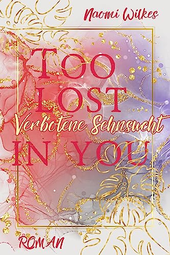 Too lost in you: New Adult - Liebesroman (Too lost in you - Trilogie 1)