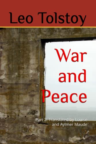 War and Peace (Books ten through fifteen): Translated by Louise and Aylmer Maude