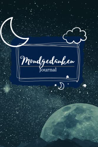 Mondgedanken Journal: Anregungen zu Selbstwachstum, Selbsthilfe und Persönlichkeitsentwicklung