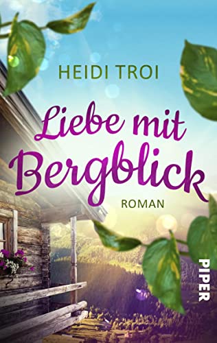 Liebe mit Bergblick (Das Feriendorf am Glücksberg 1): Roman