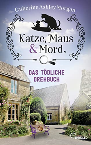Katze, Maus und Mord - Das tödliche Drehbuch: Isabelle und Christine ermitteln (Die Katzen mit der Spürnase 4)