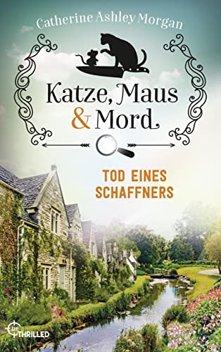 Katze, Maus und Mord - Tod eines Schaffners: Isabelle und Christine ermitteln (Die Katzen mit der Spürnase 3)