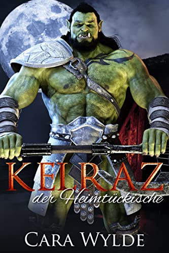 Kelraz der Heimtückische: Paranormale Monster Romanze (Ork Gefährten)