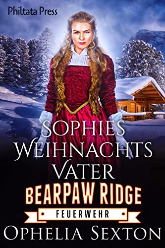 Sophies Weihnachtsvater (Bearpaw Ridge Feuerwehr 13)