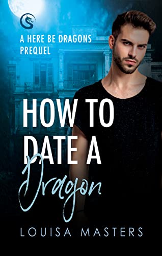 How To Date A Dragon (Here Be Dragons)
