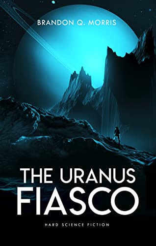 The Uranus Fiasco: Hard Science Fiction (Solar System Series Book 9)
