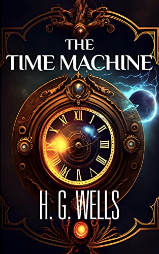 The Time Machine (Annotated and Illustrated) (English Edition)