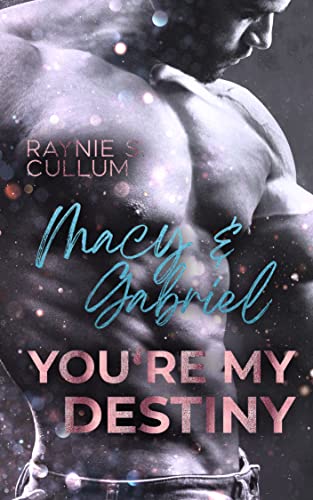 Macy & Gabriel: YOU´RE MY DESTINY (YOU`RE MY DESTINY 2)