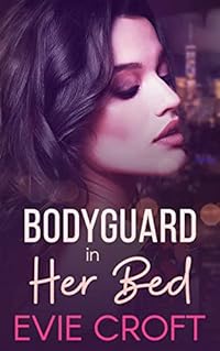 Bodyguard in Her Bed (Personal Protector Book 3)