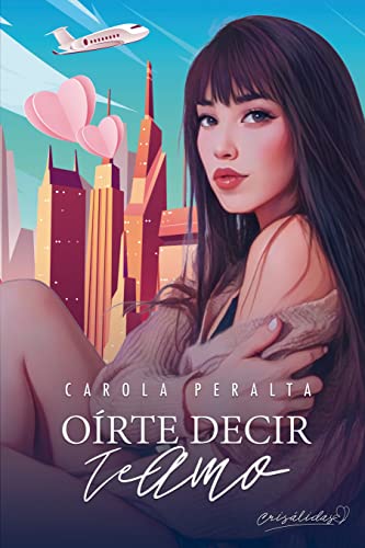 Oírte decir "Te Amo" (Serie Crisálidas #1)