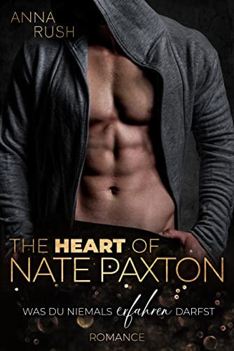 The Heart of Nate Paxton – Was du niemals erfahren darfst: Romance (Fallen Boss Tales 3)