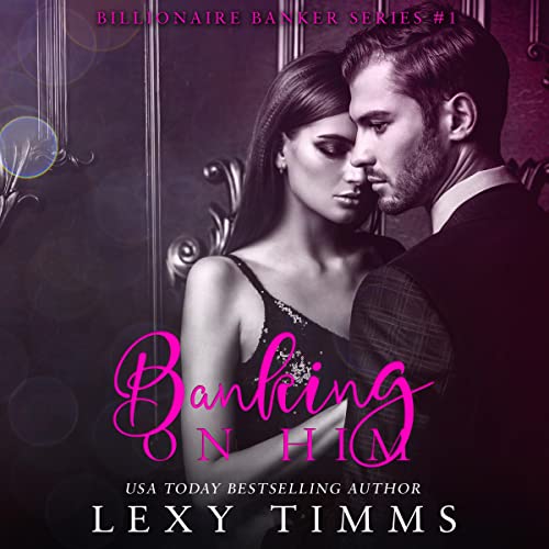 Banking on Him: Billionaire Banker Series, Book 1