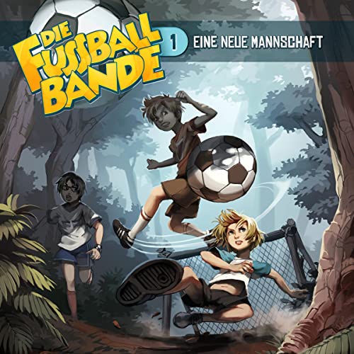 Eine neue Mannschaft: Die Fussballbande 1