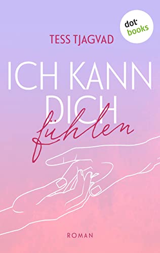 Ich kann dich fühlen: Roman | Fort Lake 1 – Diese College-Romance schickt dich auf eine Achterbahnfahrt der Gefühle!