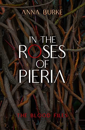 In the Roses of Pieria (The Blood Files Book 1)