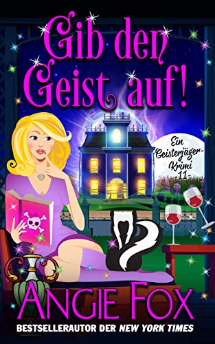 Gib den Geist auf!: Ein Paranormaler Cosy-Krimi (Ein Geisterjäger-Krimi 11)
