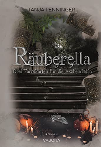 Räuberella: Drei Tarotkarten für die Aschendiebin