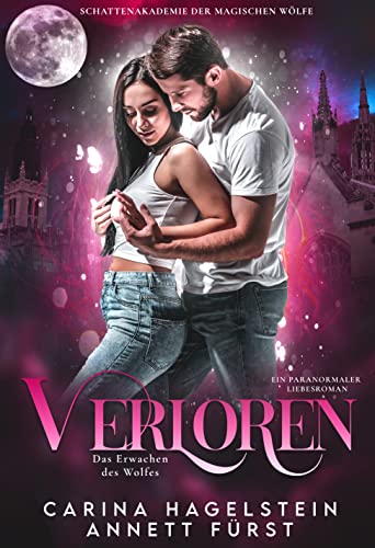 Verloren – Das Erwachen des Wolfes: Ein paranormaler Liebesroman (Schattenakademie der magischen Wölfe)