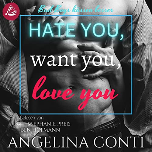 Hate you, want you, love you - Bad Boys küssen besser: GiB 1