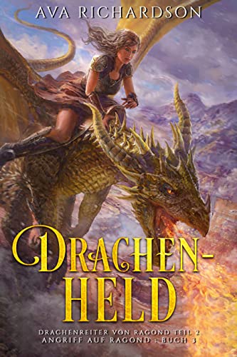Drachenheld: Ein YA-Drachenreiter-Fantasy-Abenteuer mit einem einzigartigen magischen Twist (Angriff auf Ragond 3)
