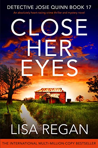 Close Her Eyes: An absolutely heart-racing crime thriller and mystery novel (Detective Josie Quinn Book 17)