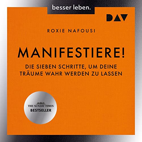 Manifestiere!: Die sieben Schritte, um deine Träume wahr werden zu lassen