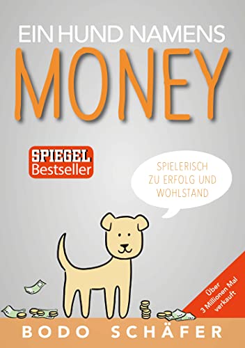 Ein Hund namens Money: Spielerisch zu Erfolg und Wohlstand