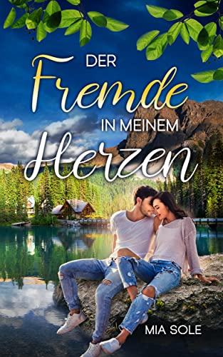 Der Fremde in meinem Herzen (Sehnsuchts-Trilogie 1)