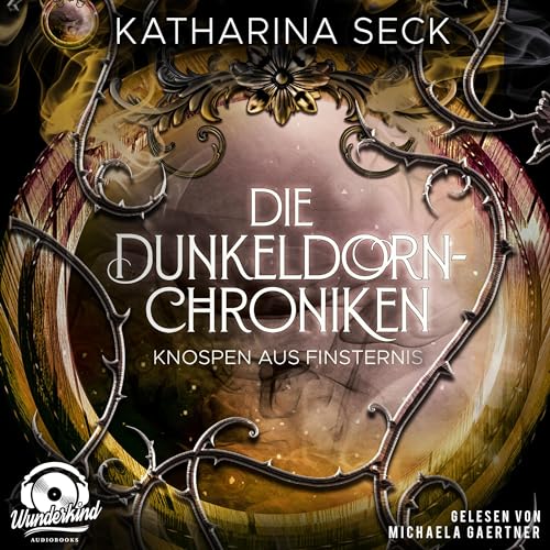 Knospen aus Finsternis: Die Dunkeldorn Chroniken 3
