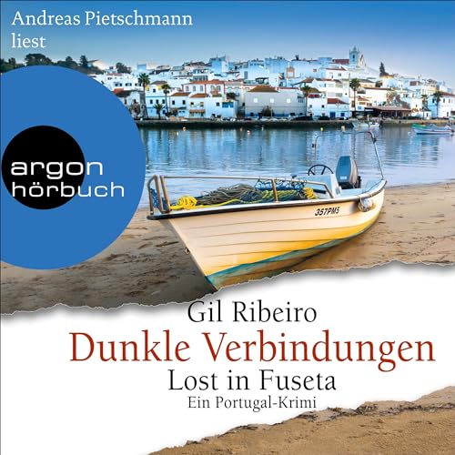 Dunkle Verbindungen. Ein Portugal-Krimi: Lost in Fuseta 6