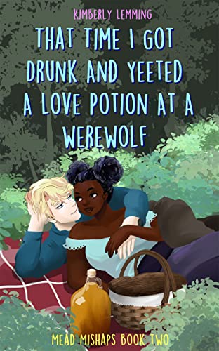 That Time I Got Drunk And Yeeted A Love Potion At A Werewolf: Mead Mishaps 2