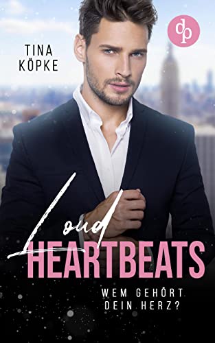 Loud Heartbeats: Wem gehört dein Herz? (Perfect Tension-Reihe 1)
