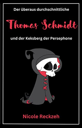 Der überaus durchschnittliche Thomas Schmidt und der Keksberg der Persephone