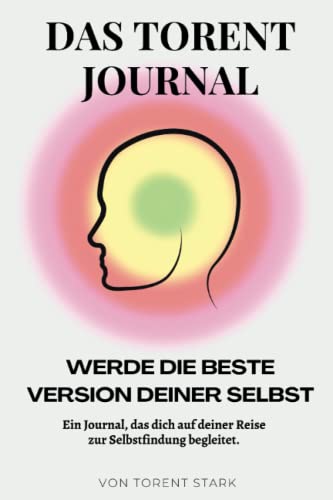 Das Torent Journal: Ein Journal, das dich auf deiner Reise zur Selbstfindung begleitet.