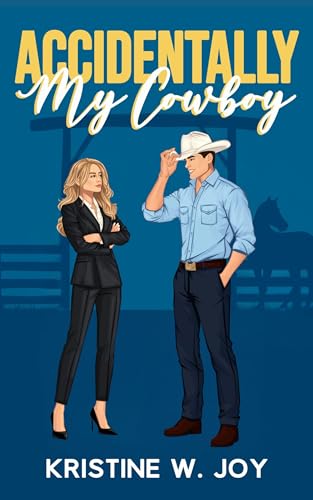 Accidentally My Cowboy: A Sweet Small Town Romantic Comedy (Brothers of Lucky Seven Ranch)