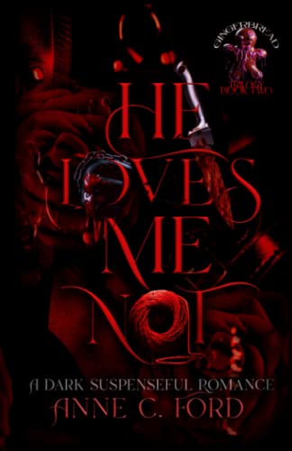 He Loves Me Not: A Gingerbread Kisses Novella (Gingerbread Trilogy, Band 2)