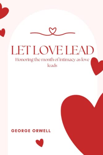 Let love lead: Honoring The Month Of Intimacy As Love Leads