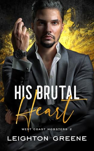 His Brutal Heart (West Coast Mobsters: Castellani Family, Band 2)