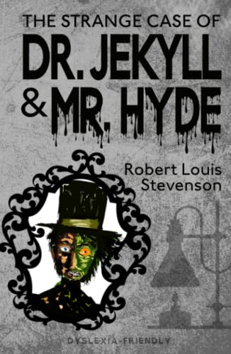 The Strange Case of Dr. Jekyll and Mr. Hyde (Dyslexia-Friendly Edition)