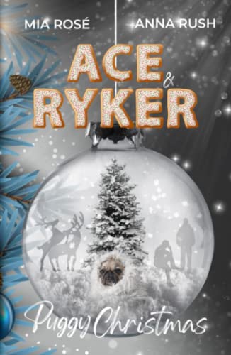 Ace & Ryker: Puggy Christmas - eine nicht zu weihnachtliche Kurzgeschichte