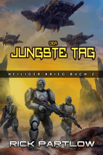 Der Jüngste Tag: Eine militärische Science-Fiction-Serie (Heiliger Krieg, Band 2)