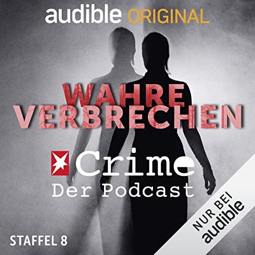 Wahre Verbrechen. Der Stern-Crime-Podcast: Staffel 8