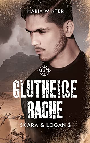 Glutheiße Rache - Skara & Logan Band 2: Black Unit