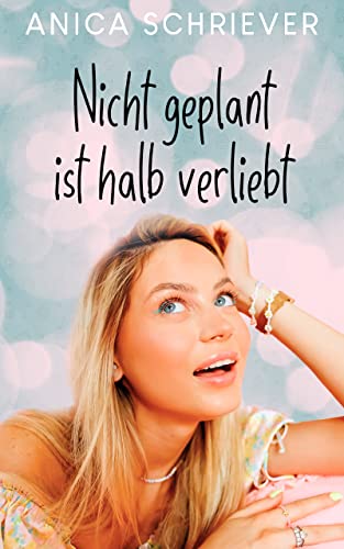 Nicht geplant ist halb verliebt: Eine Liebeskomödie an der Ostsee