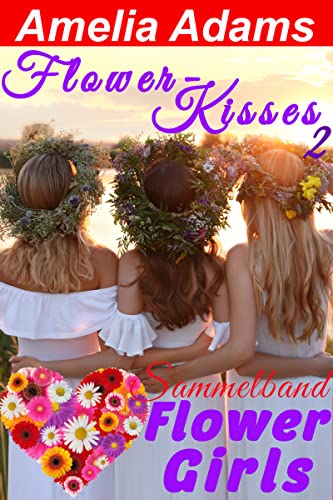 Flower-Kisses 2: Sammelband Flower Girls