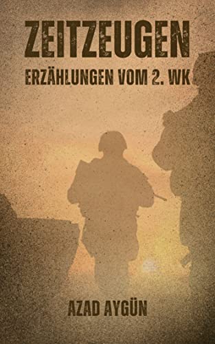 Zeitzeugen - Verlorene Geschichten : Eine ergreifende Sammlung persönlicher Geschichten über den Zweiten Weltkrieg.