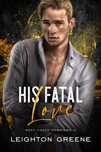 His Fatal Love (West Coast Mobsters Book 3)