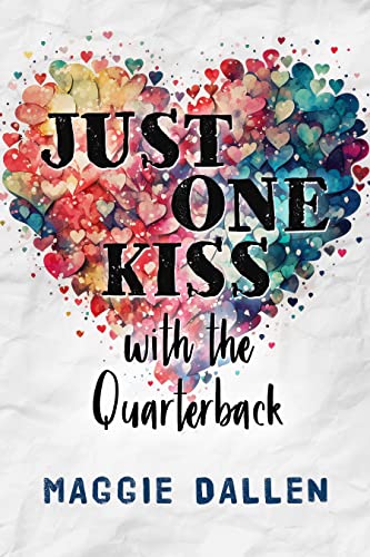Just One Kiss with the Quarterback (Erste große Liebe 1)